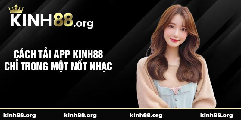 Cách tải app Kinh88 chỉ trong một nốt nhạc